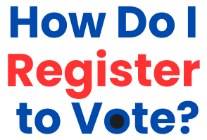 How Do I Register to Vote?